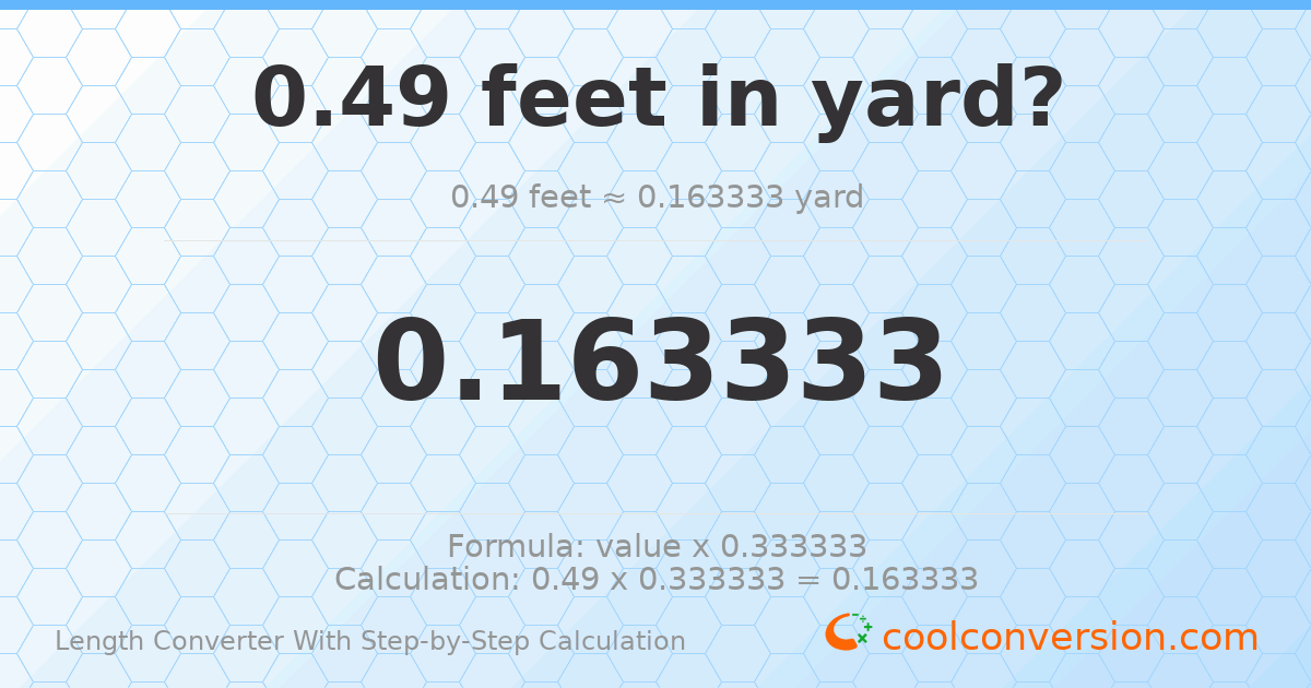 0.49 feet = 0.163333 yards