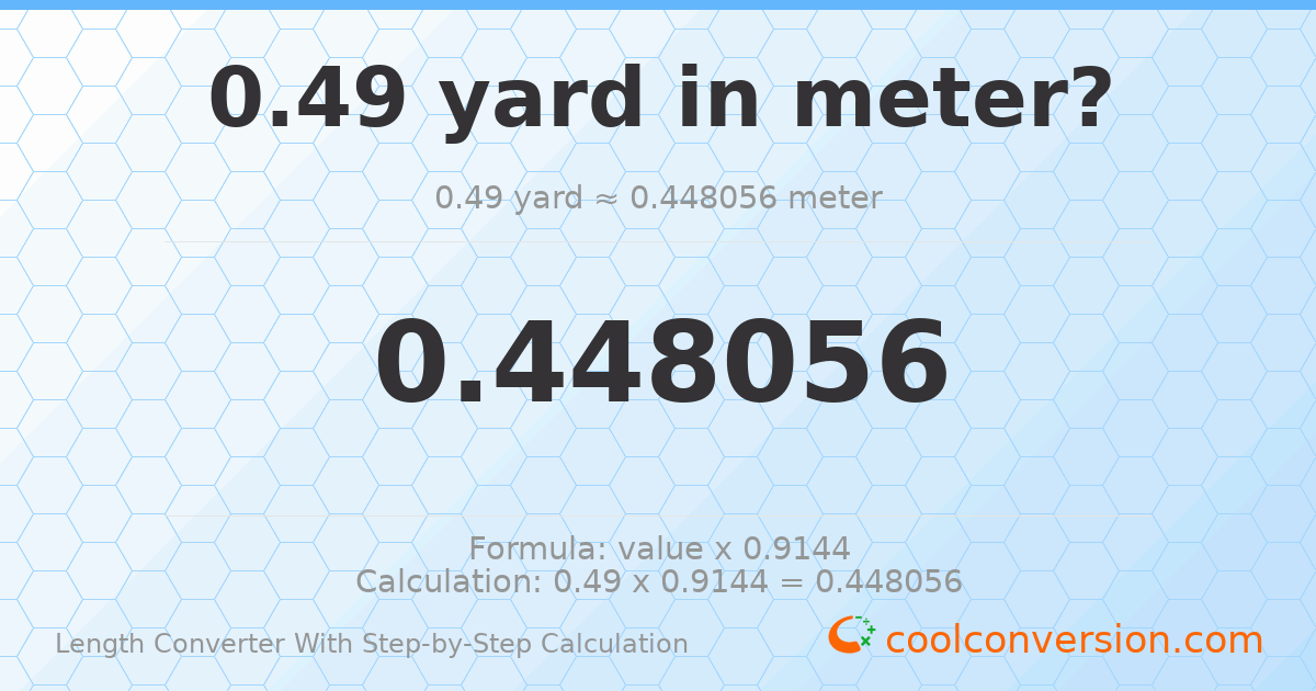 0.49 yards = 0.448056 meters