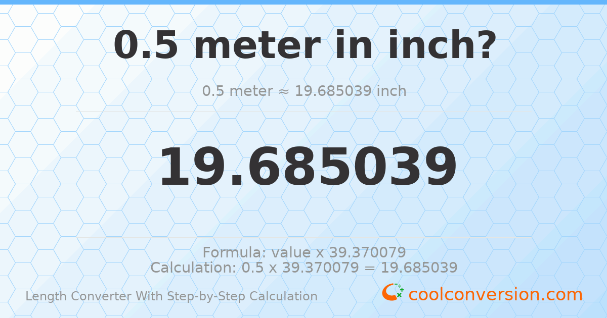 0.5 meters = 19.685 inches