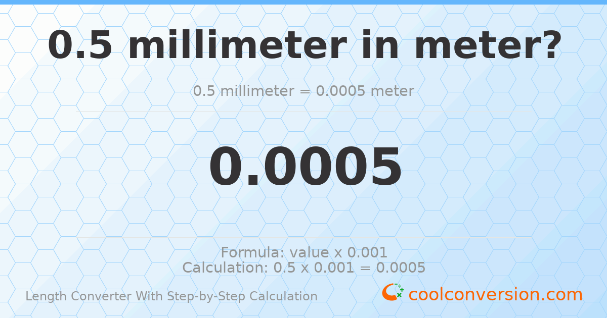 0.5 millimeters = 0.0005 meters