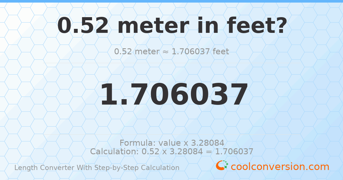 0.52 meters = 1.70604 feet