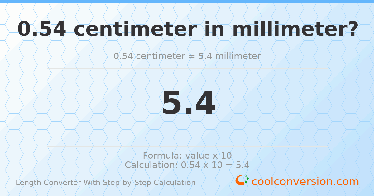 0.54 centimeters = 5.4 millimeters