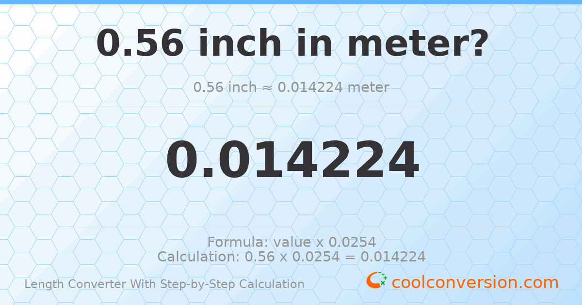 0.56 inches = 0.014224 meters