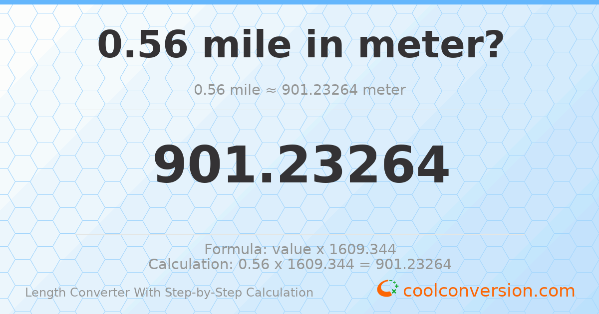0.56 miles = 901.233 meters