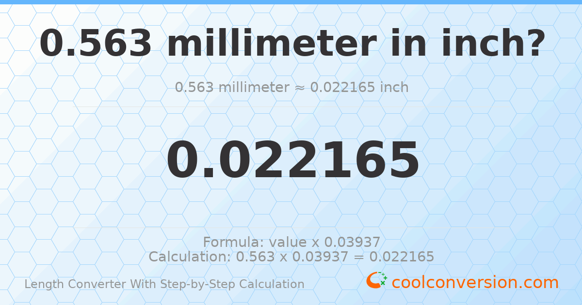 0.563 millimeters = 0.0221654 inches