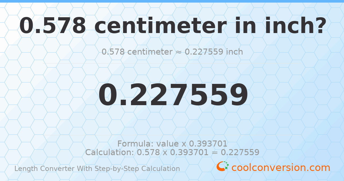 0.578 centimeters = 0.227559 inches