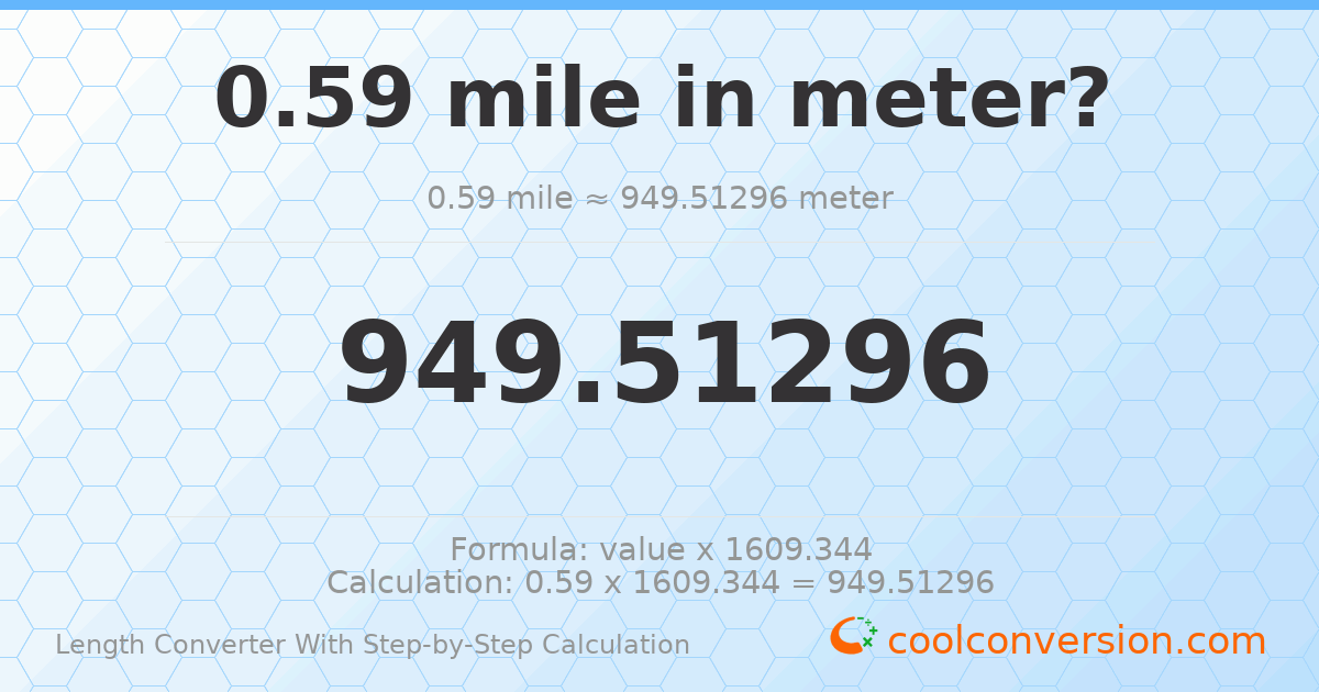 0.59 miles = 949.513 meters