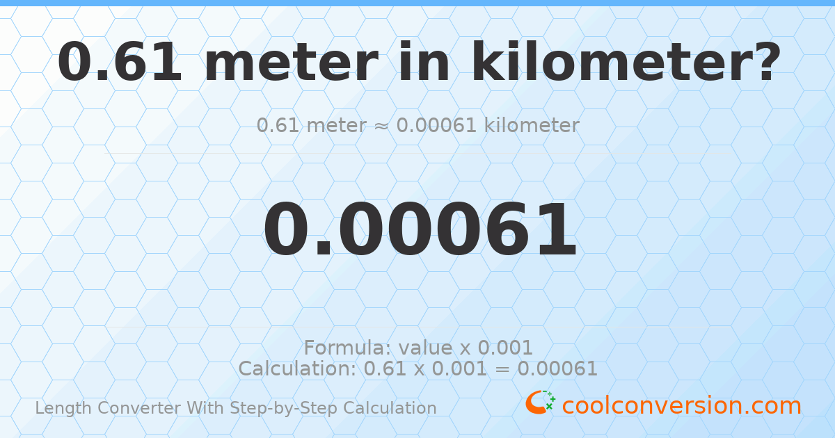0.61 meters = 0.00061 kilometers