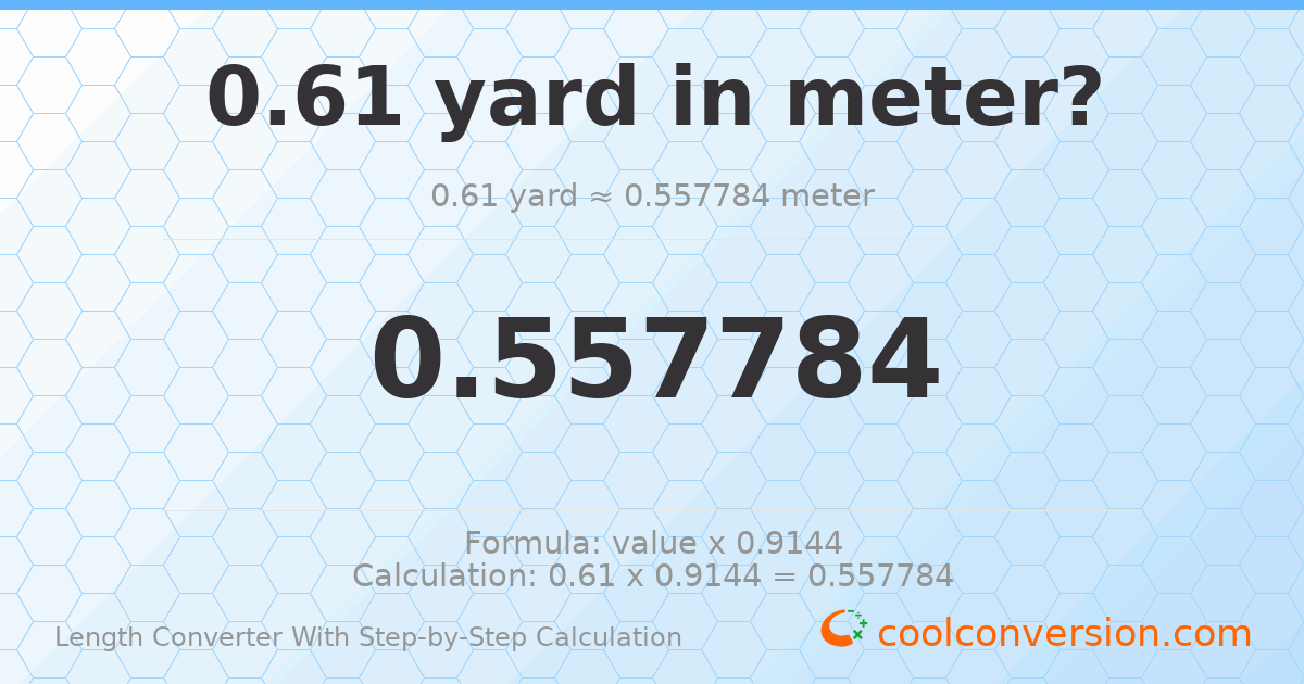 0.61 yards = 0.557784 meters