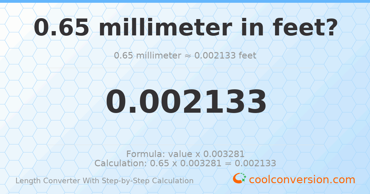 0.65 millimeters = 0.00213255 feet