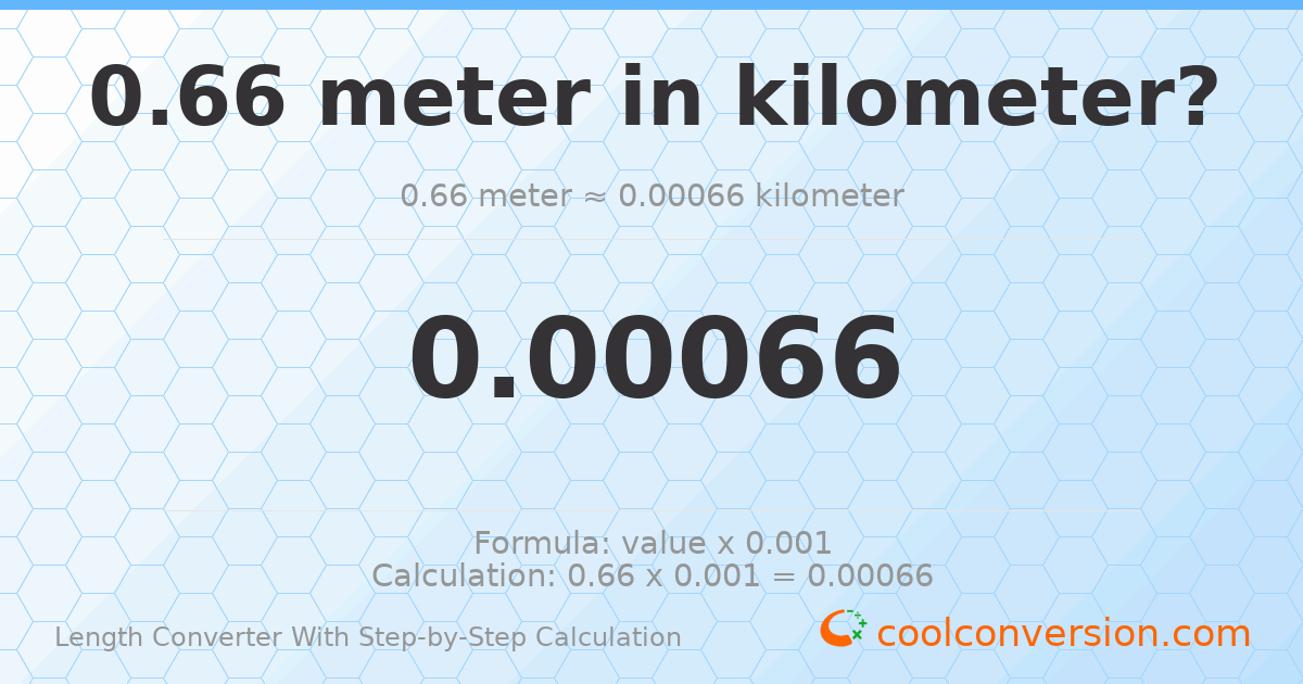 0.66 meters = 0.00066 kilometers