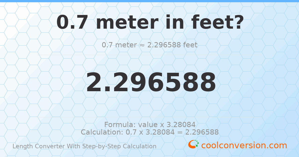 0.7 meters = 2.29659 feet