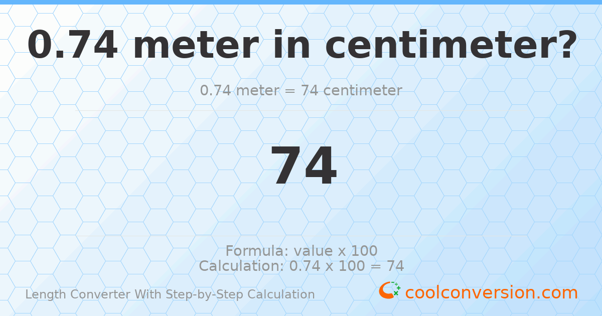 0.74 meters = 74 centimeters