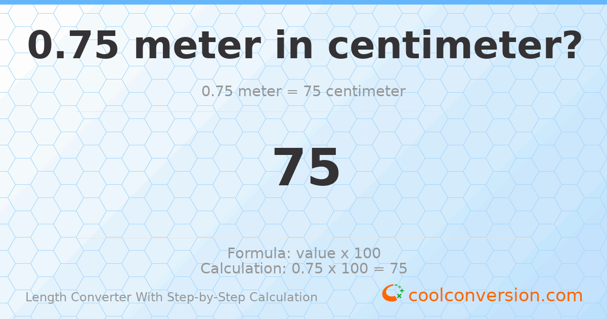 0.75 meters = 75 centimeters