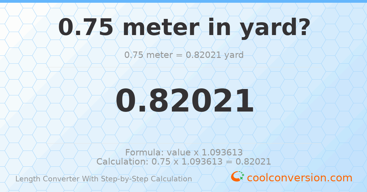 0.75 meters = 0.82021 yards