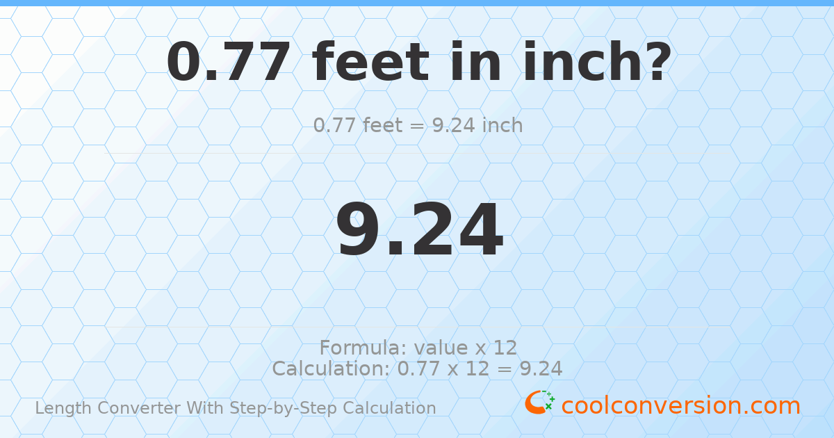 0.77 feet = 9.24 inches