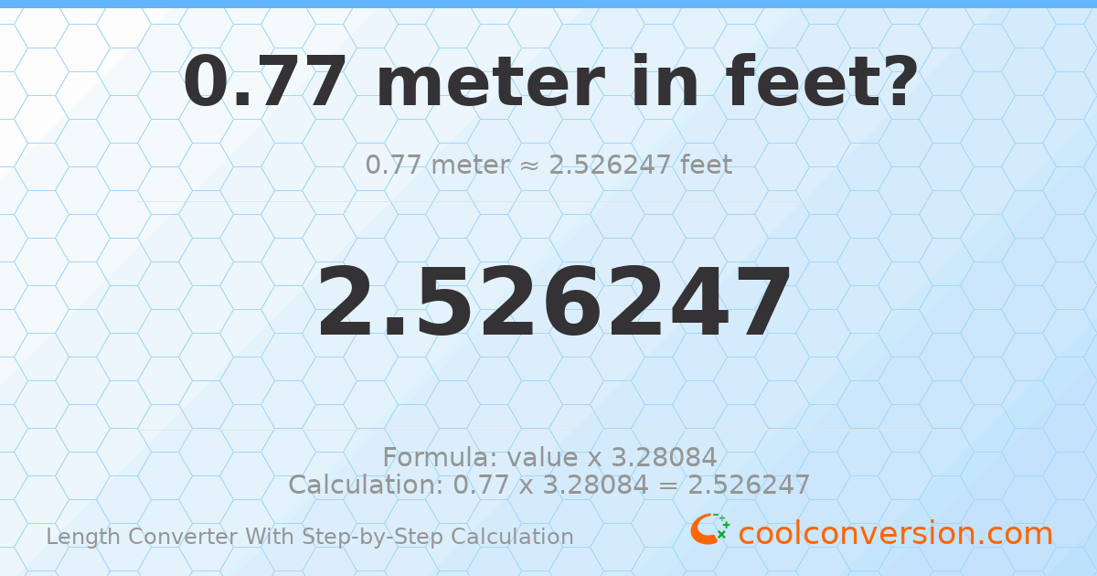0.77 meters = 2.52625 feet