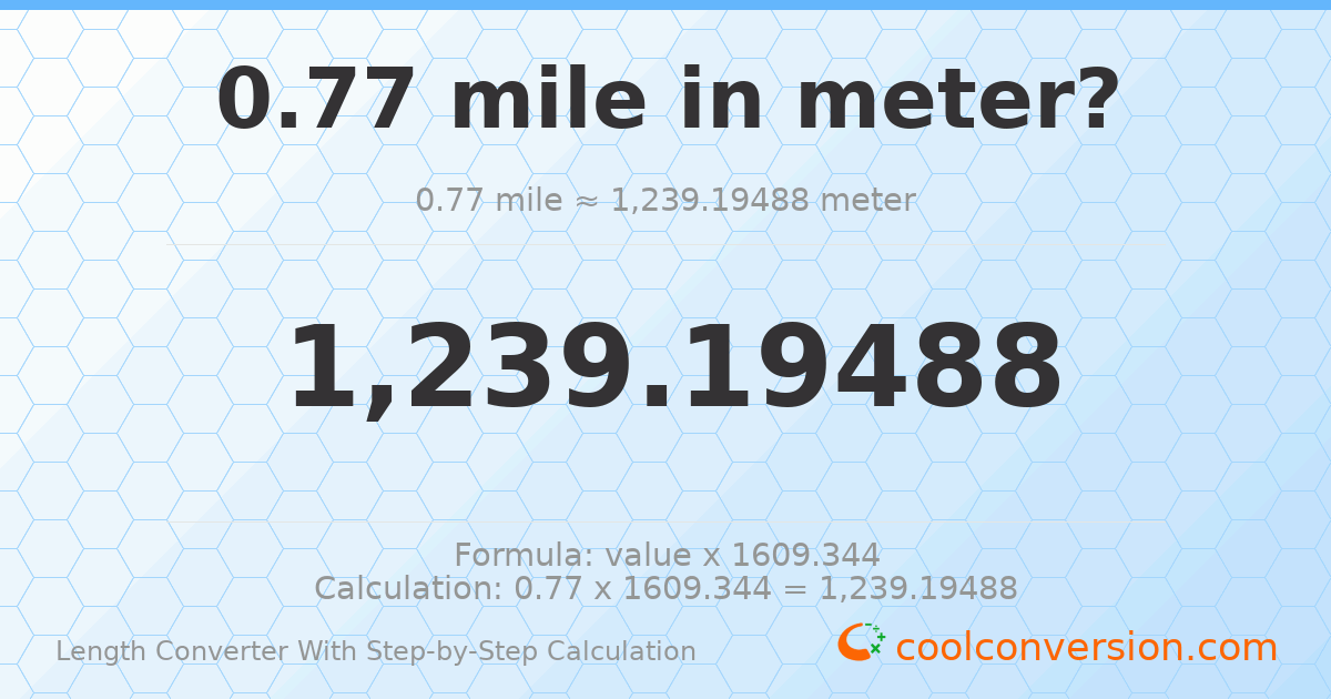 0.77 miles = 1239.19 meters