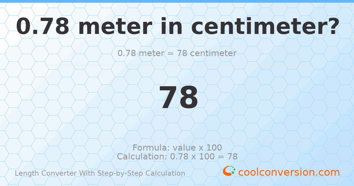 0.78 meters = 78 centimeters