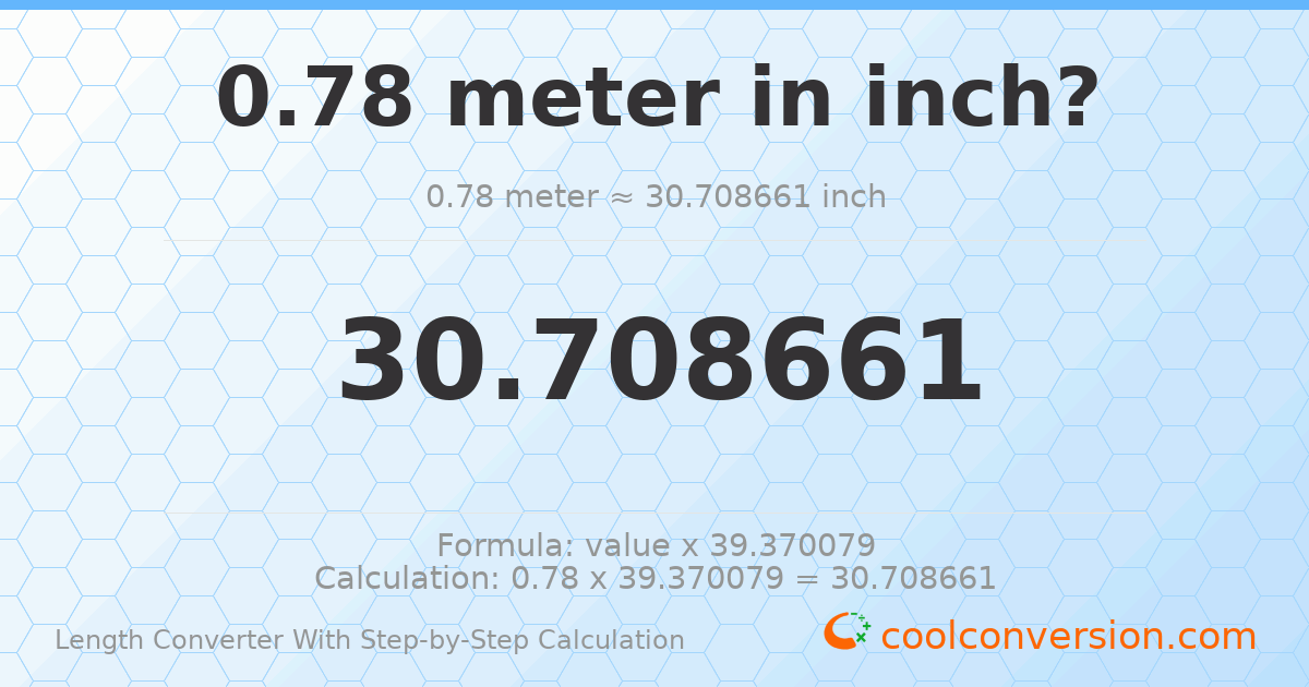 0.78 meters = 30.7087 inches