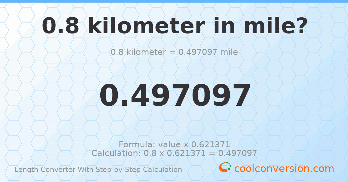 0.8 kilometers = 0.497097 miles