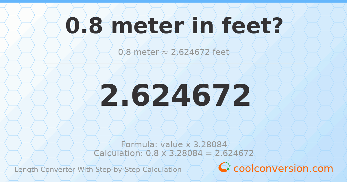 0.8 meters = 2.62467 feet