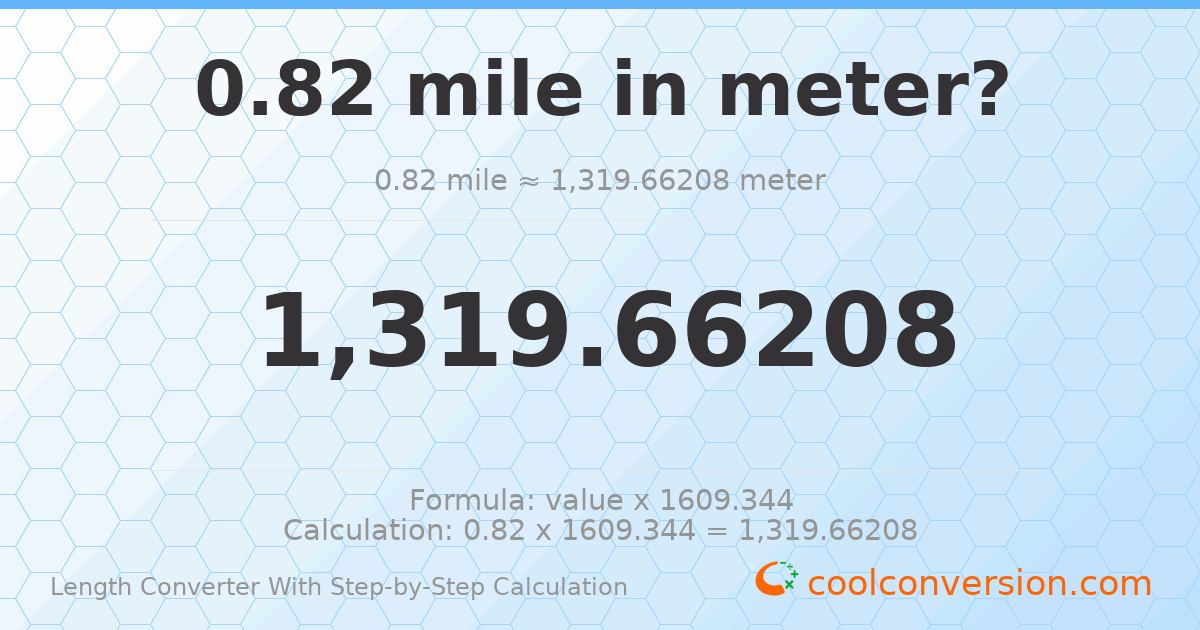 0.82 miles = 1319.66 meters