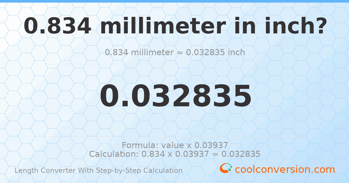 0.834 millimeters = 0.0328346 inches