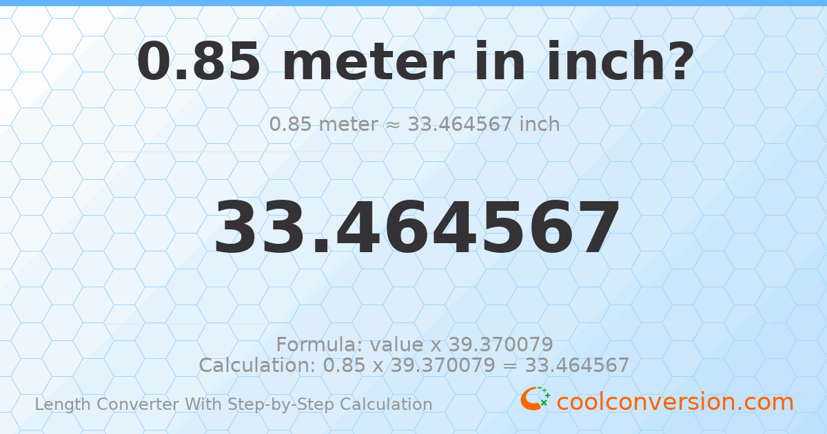 0.85 meters = 33.4646 inches