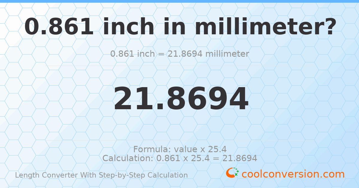 0.861 inches = 21.8694 millimeters