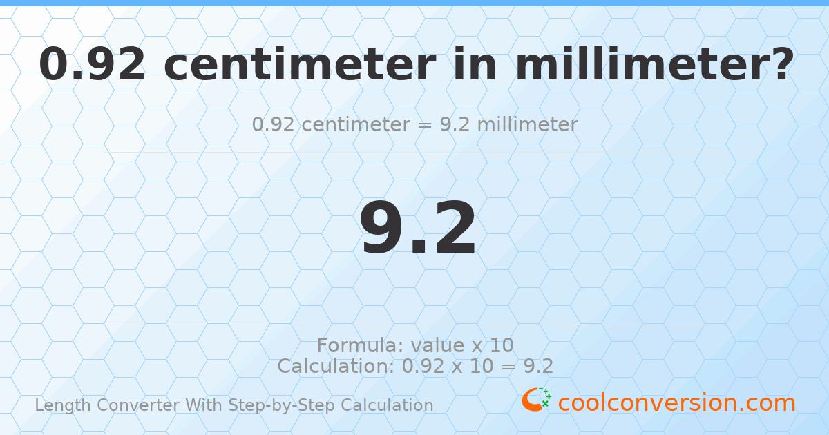 0.92 centimeters = 9.2 millimeters