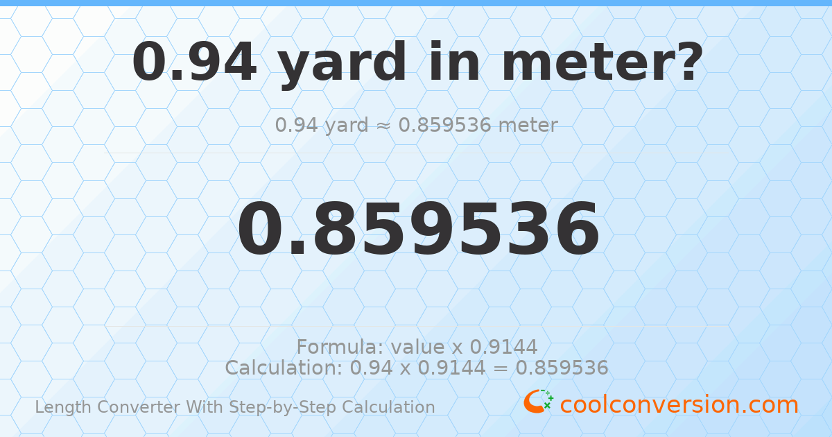 0.94 yards = 0.859536 meters
