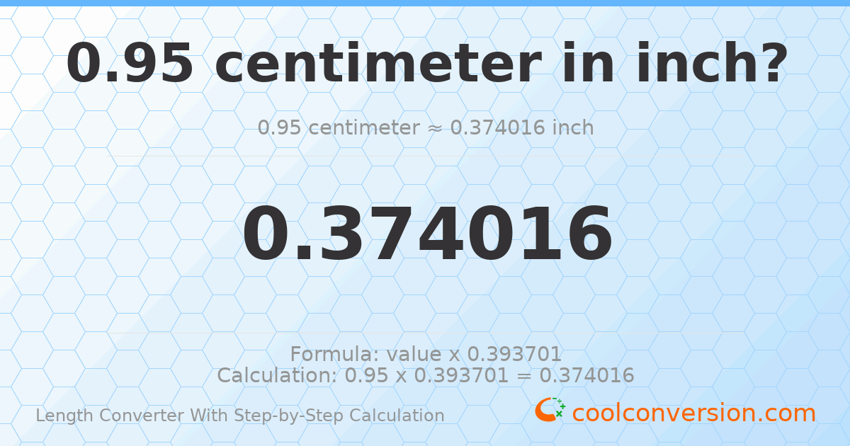 0.95 centimeters = 0.374016 inches