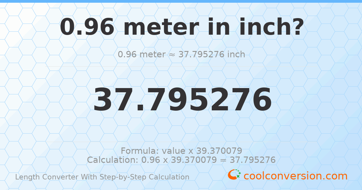 0.96 meters = 37.7953 inches