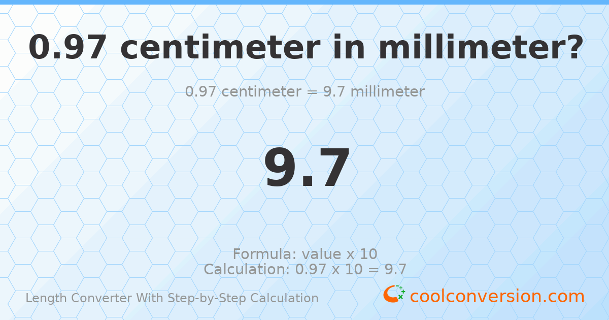 0.97 centimeters = 9.7 millimeters