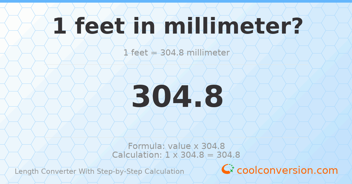 1 foot = 304.8 millimeters
