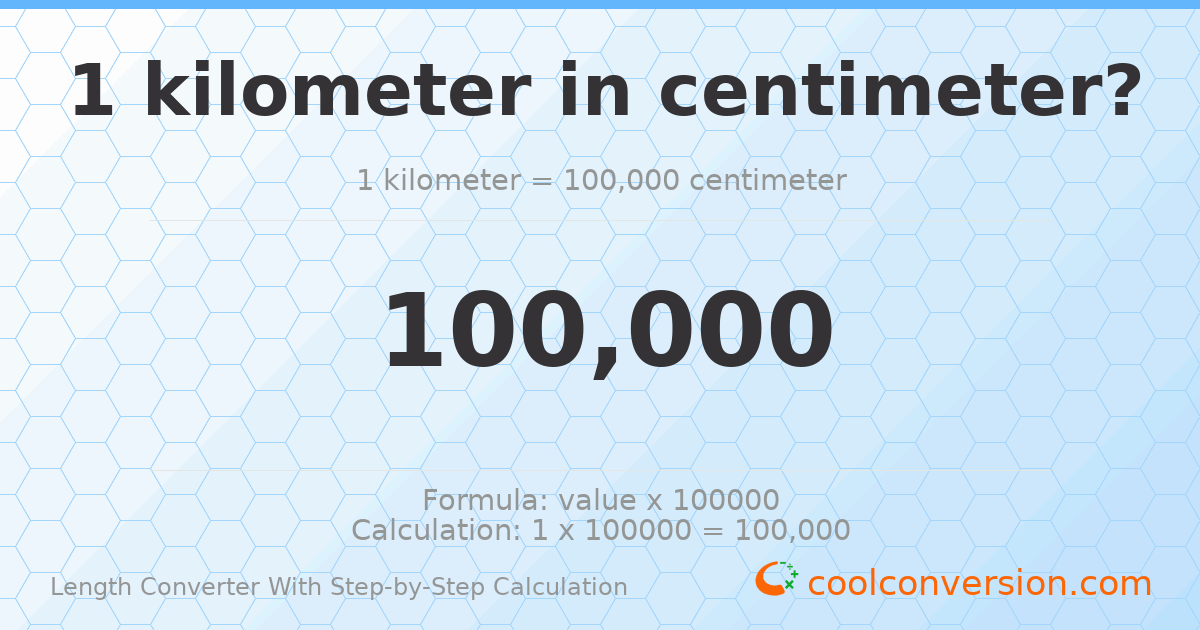 1 kilometer = 100000 centimeters
