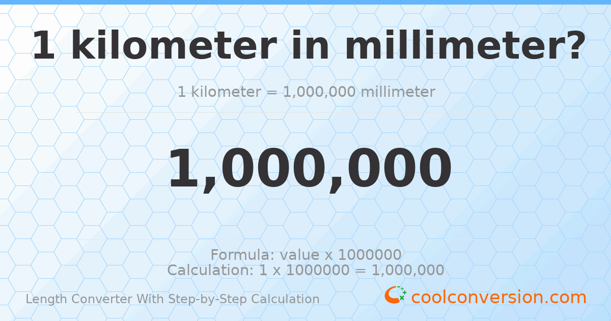1 kilometer = 1000000 millimeters