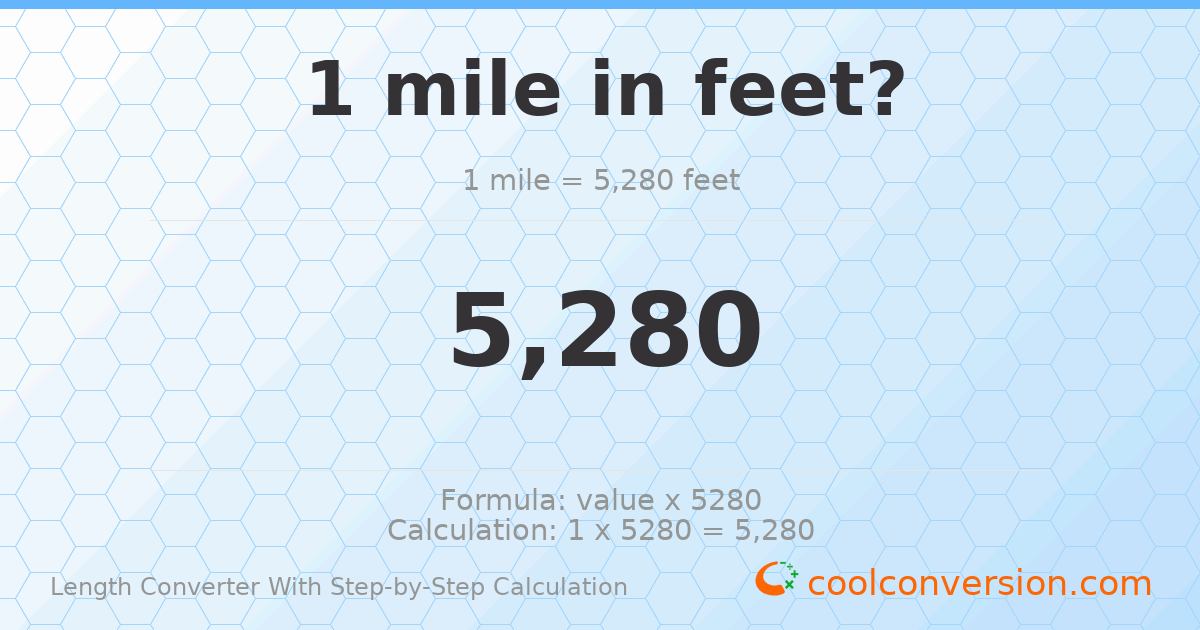 1 mile = 5280 feet
