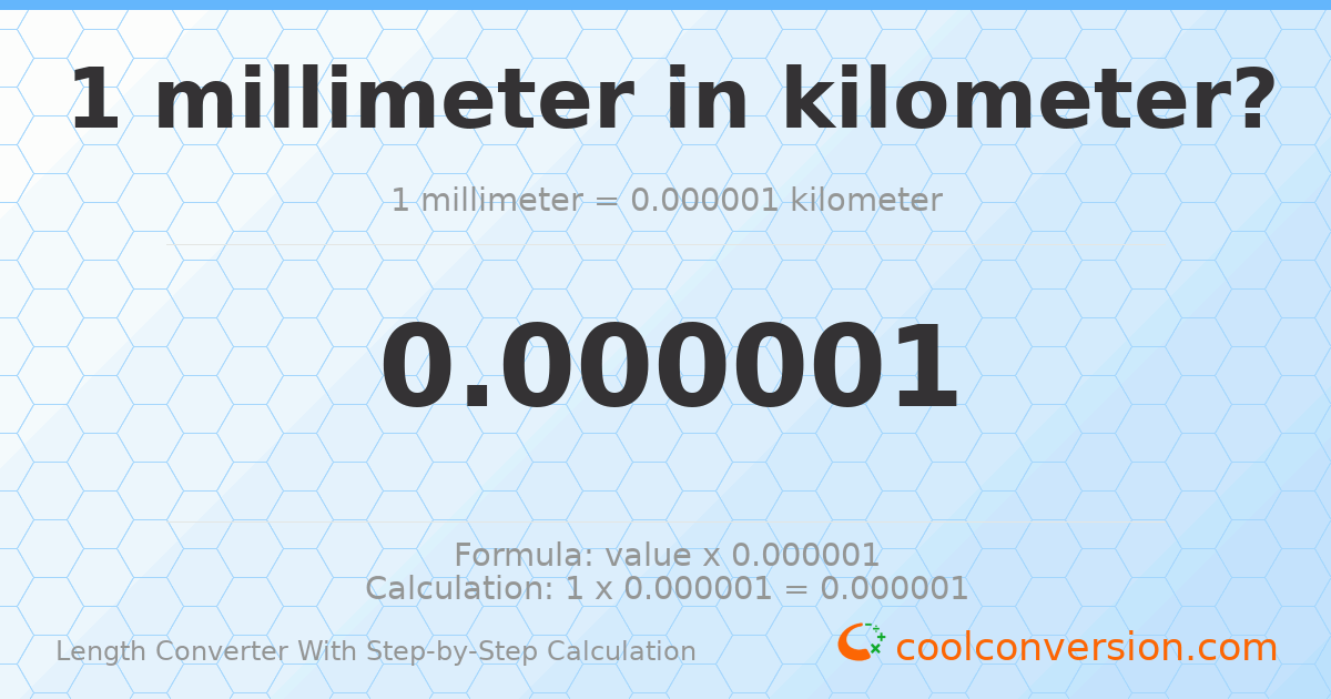 1 millimeter = 1 × 10⁻⁶ kilometers