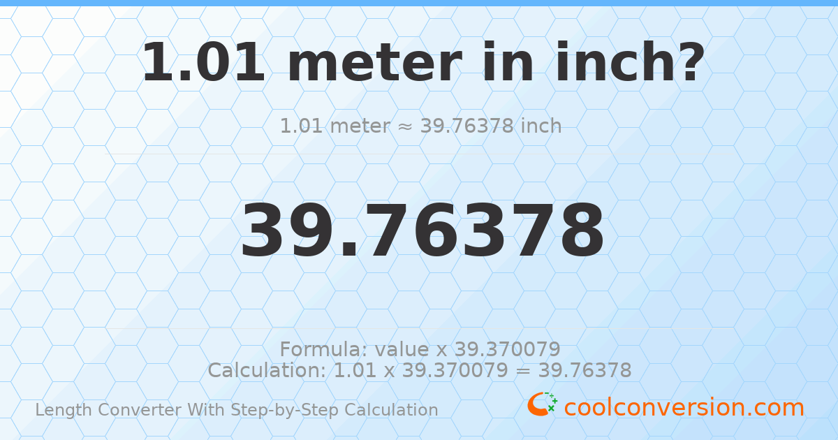 1.01 meters = 39.7638 inches