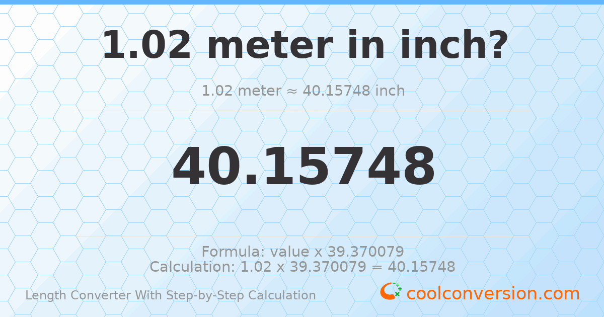 1.02 meters = 40.1575 inches