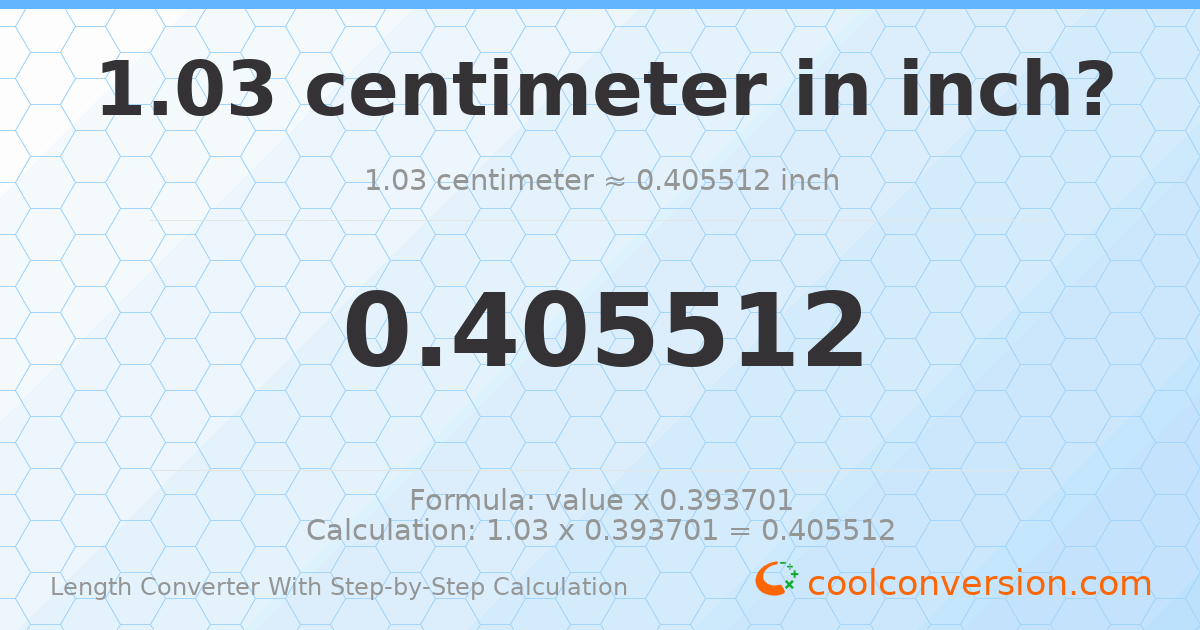 1.03 centimeters = 0.405512 inches
