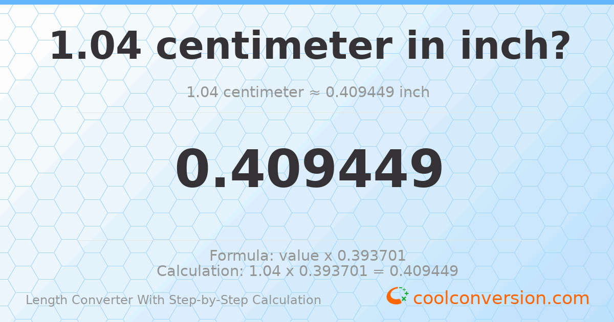 1.04 centimeters = 0.409449 inches