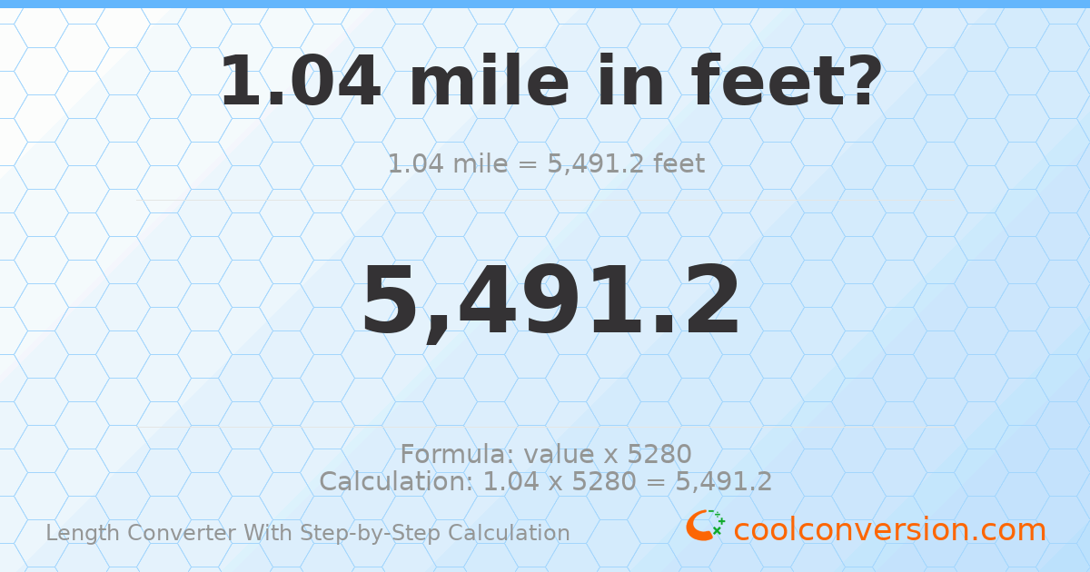 1.04 miles = 5491.2 feet