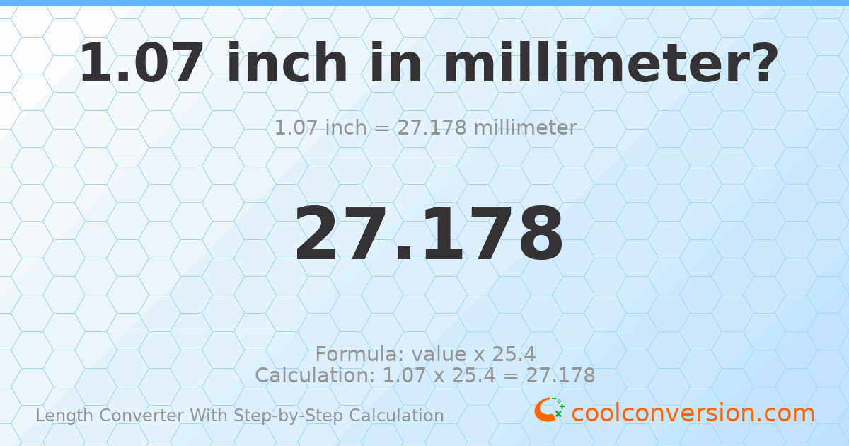 1.07 inches = 27.178 millimeters