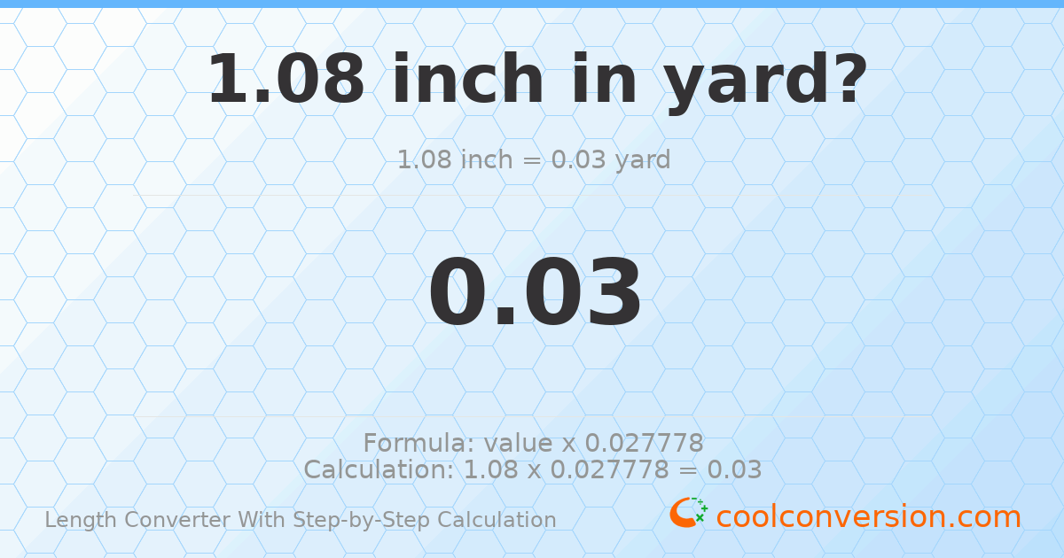 1.08 inches = 0.03 yards
