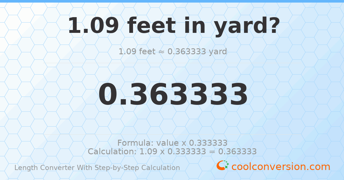 1.09 feet = 0.363333 yards