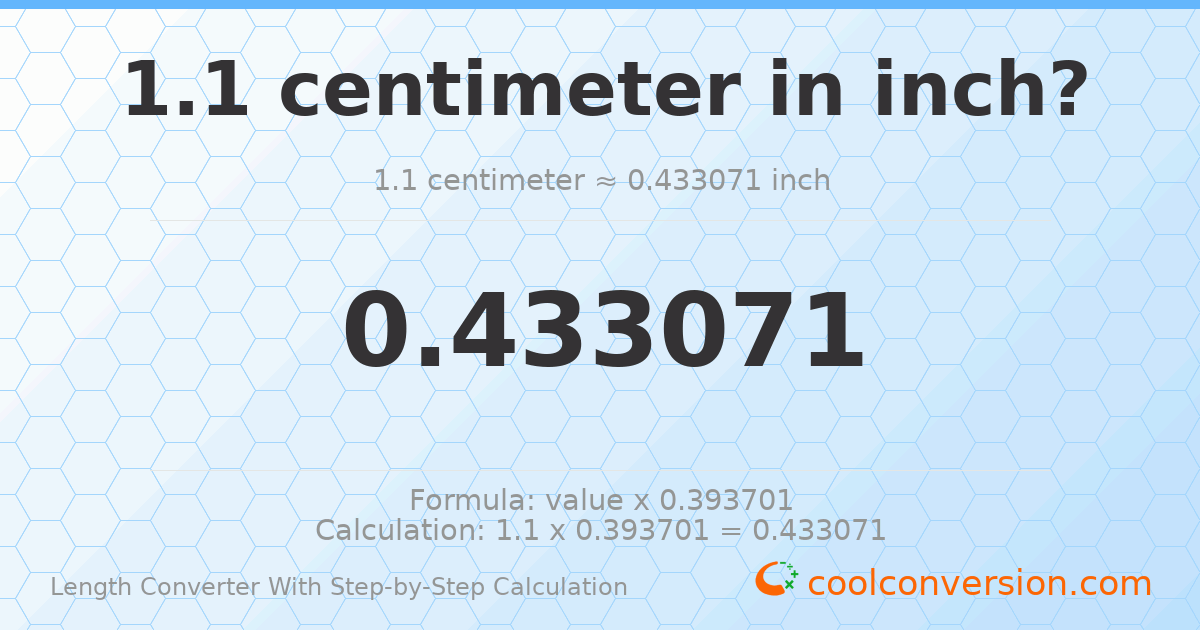 1.1 centimeters = 0.433071 inches