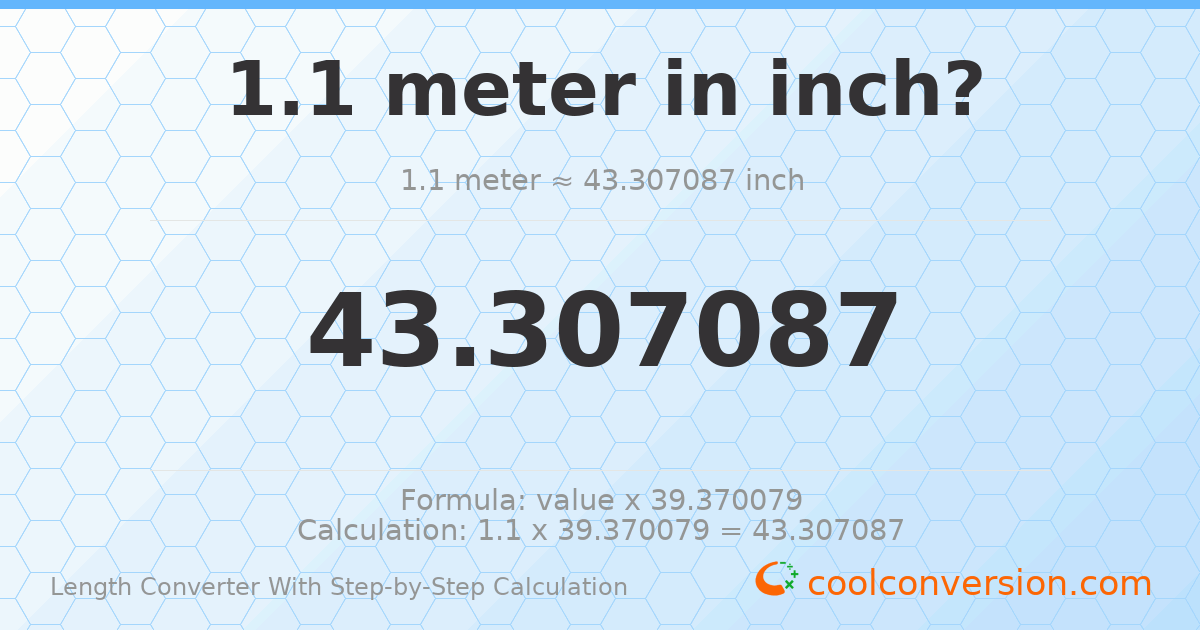 1.1 meters = 43.3071 inches
